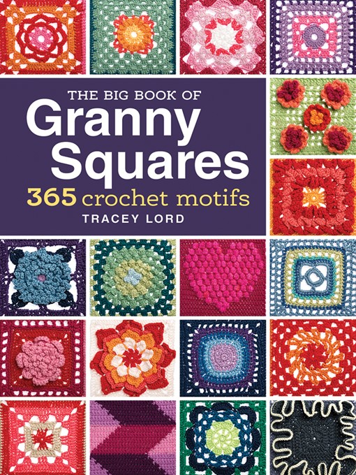 Title details for The Big Book of Granny Squares by Tracey Lord - Available
